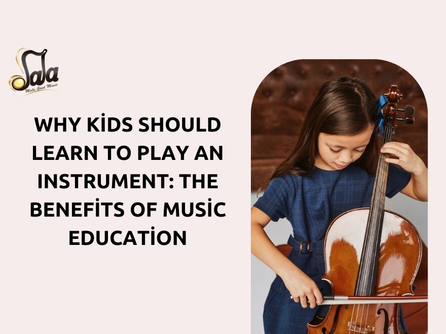 Why children should learn a musical instrument and benefits of music education